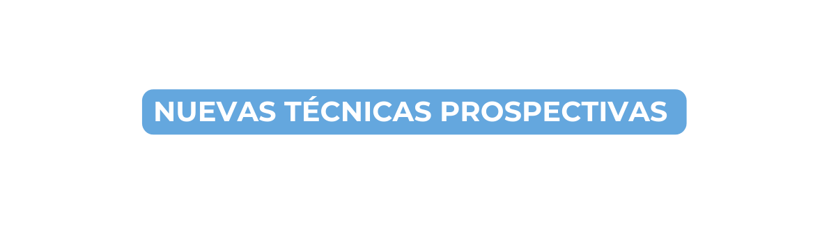 Nuevas Técnicas prospectivas