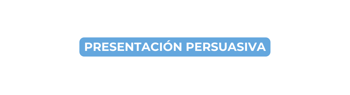 PRESENTACIÓN PERSUAsIVA